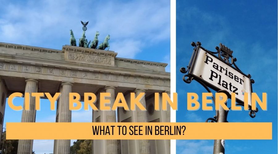 City Break In Berlin | What to see in Berlin?