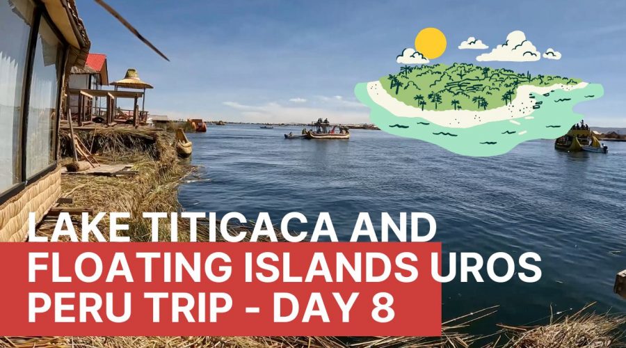 Lake Titicaca and floating islands Uros | Peru EP 8